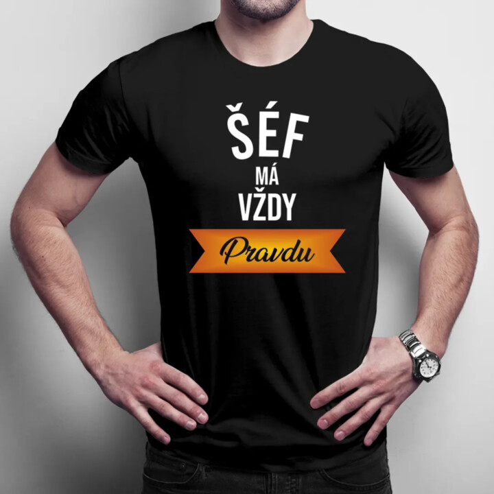 Šéf má vždy pravdu - pánske tričko s potlačou