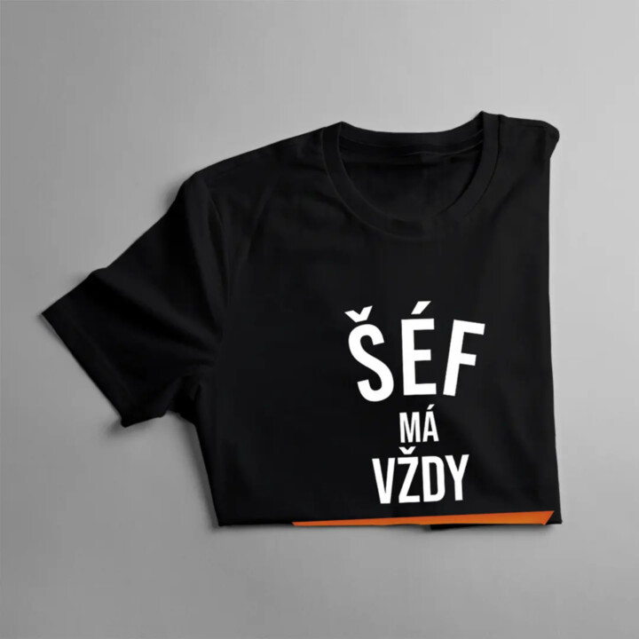 Šéf má vždy pravdu - pánske tričko s potlačou