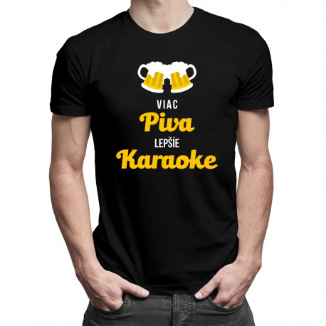 Viac piva, lepšie karaoke - pánske tričko s potlačou