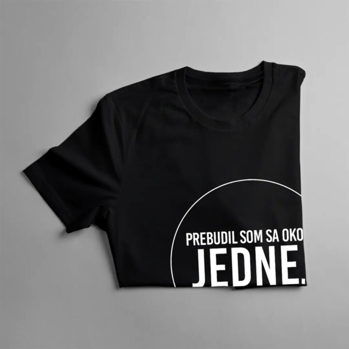 Prebudil som sa okolo jednej a druhá už nebola - pánske tričko s potlačou