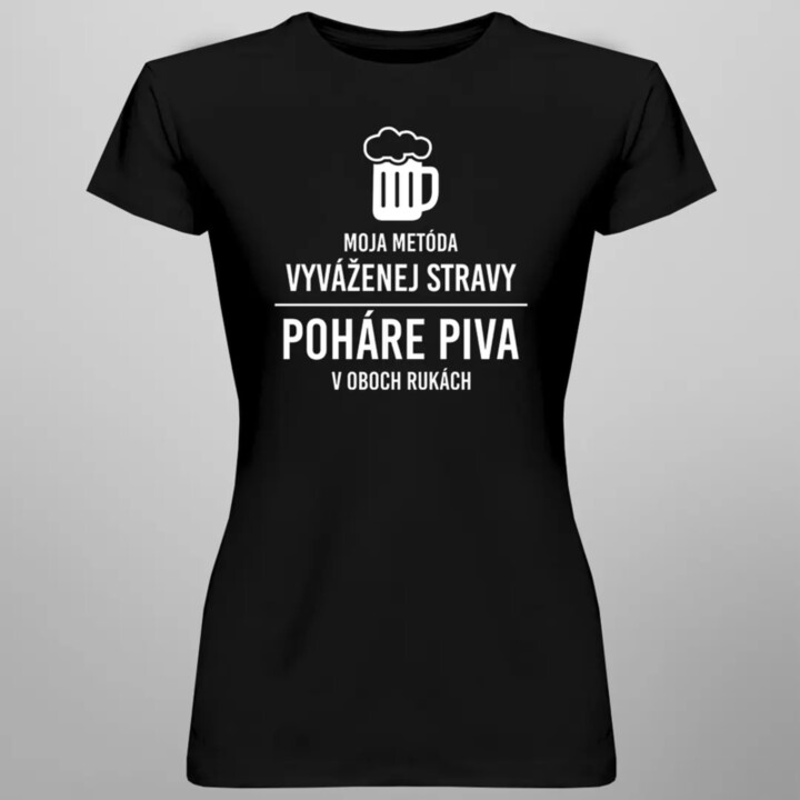 Moja metóda vyváženej stravy: poháre piva v oboch rukách - dámske tričko s potlačou
