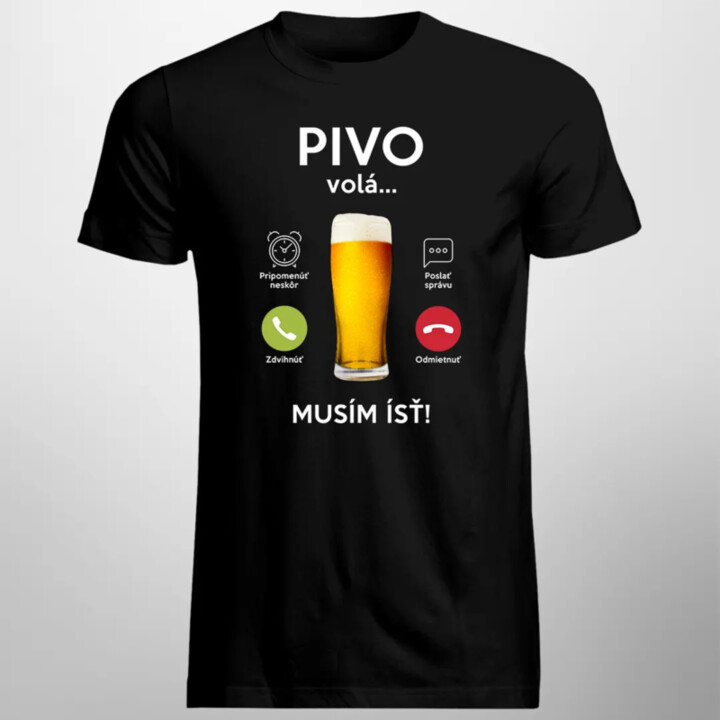 Pivo volá, musím ísť - pánske tričko s potlačou
