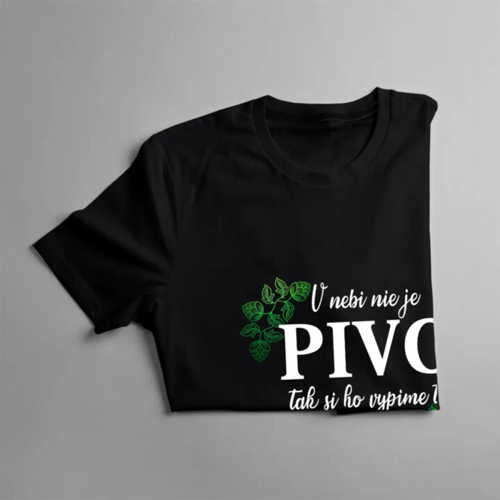 V nebi nie je pivo, tak si ho vypime tu - dámske tričko s potlačou