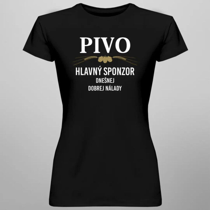 Pivo - hlavný sponzor dnešnej dobrej nálady - dámske tričko s potlačou