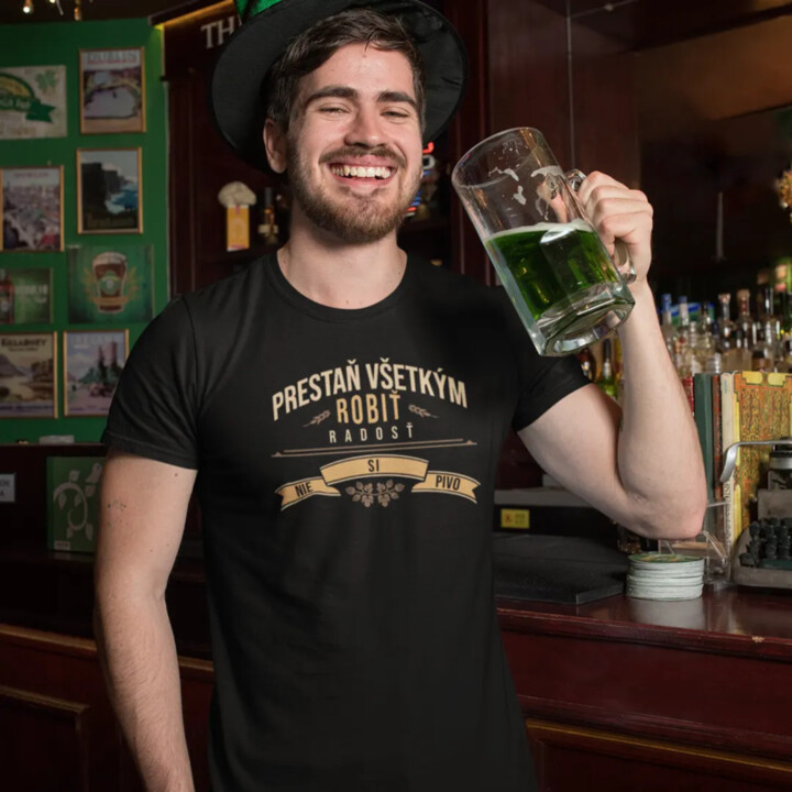 Prestaň všetkým robiť radosť, nie si pivo - pánske  tričko s potlačou