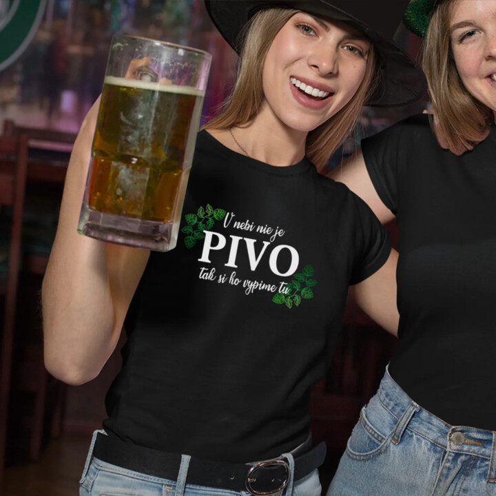 V nebi nie je pivo, tak si ho vypime tu - dámske tričko s potlačou