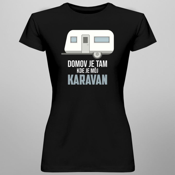 Domov je tam, kde je môj karavan - dámske tričko s potlačou