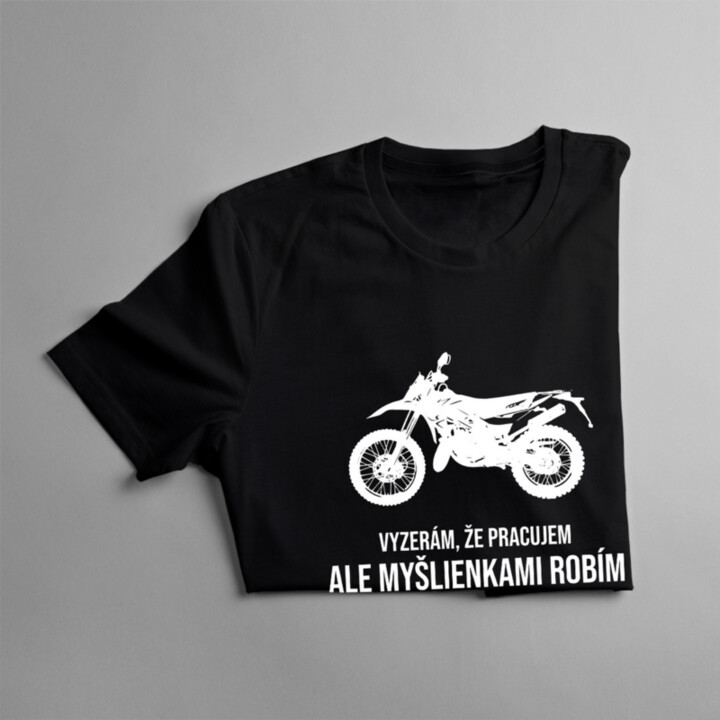 Vyzerám, že pracujem, ale myšlienkami robím motokros - dámske tričko s potlačou