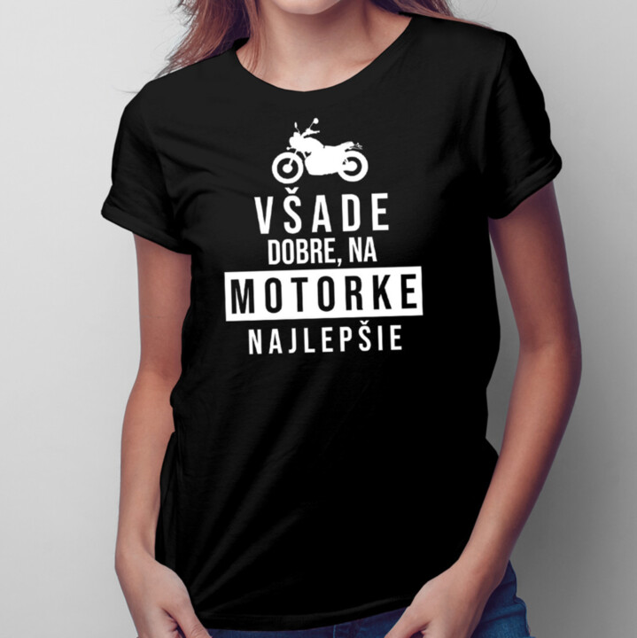Na motorke najlepšie - dámske tričko s potlačou