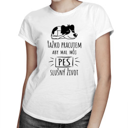Ťažko pracujem - pes -  dámske tričko s potlačou