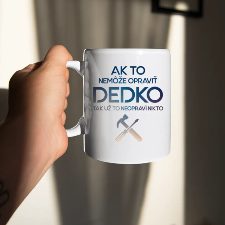 Ak to nemôže opraviť dedko, tak už to neopraví nikto - keramický hrnček s potlačou
