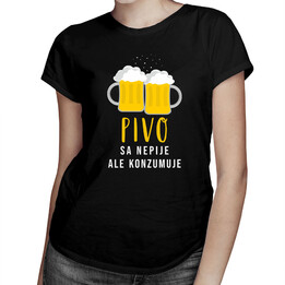 Pivo sa nepije, ale konzumuje - dámske tričko s potlačou
