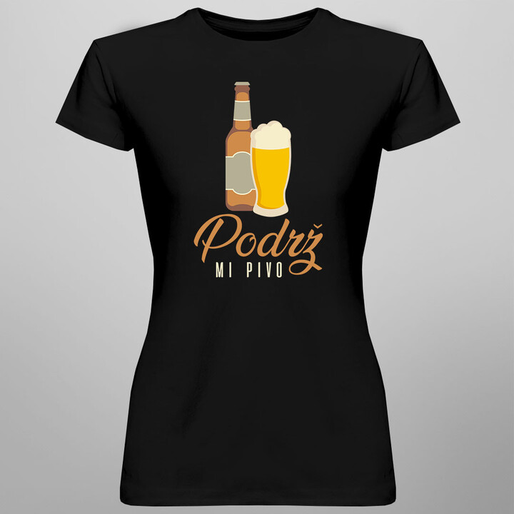 Podrž mi pivo -  dámske tričko s potlačou