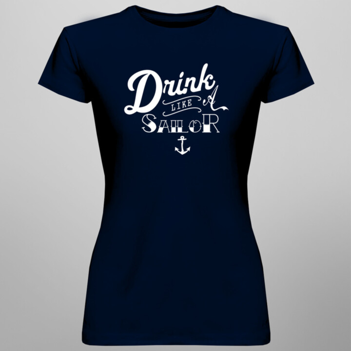 Drink like a sailor -  dámske tričko s potlačou