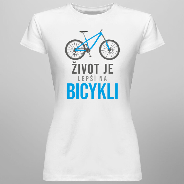 Život je lepší na bicykli -  dámske tričko s potlačou