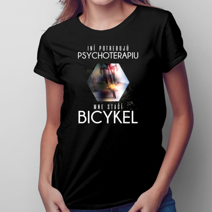 Iní potrebujú psychoterapiu, mne stačí bicykel -  dámske tričko s potlačou