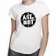 Art of dirt -  dámske tričko s potlačou