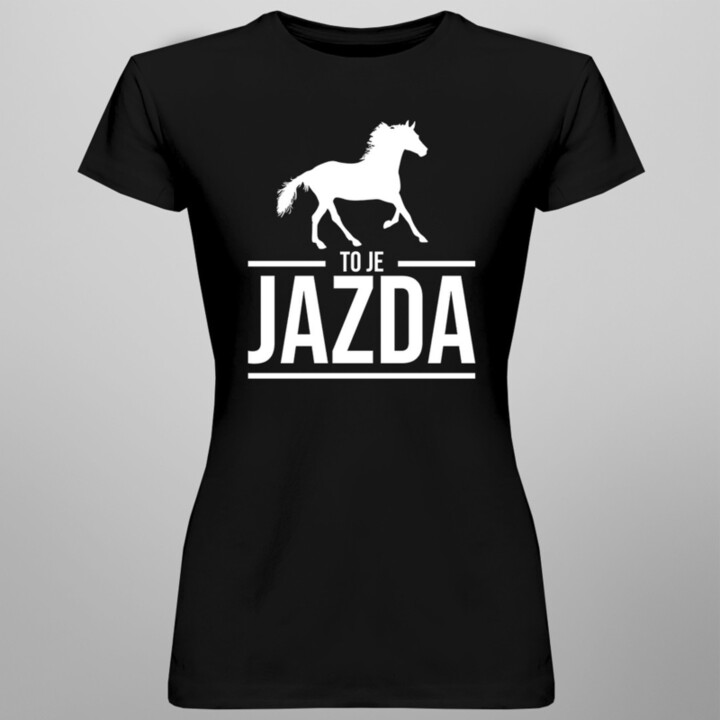 To je jazda -  dámske tričko s potlačou
