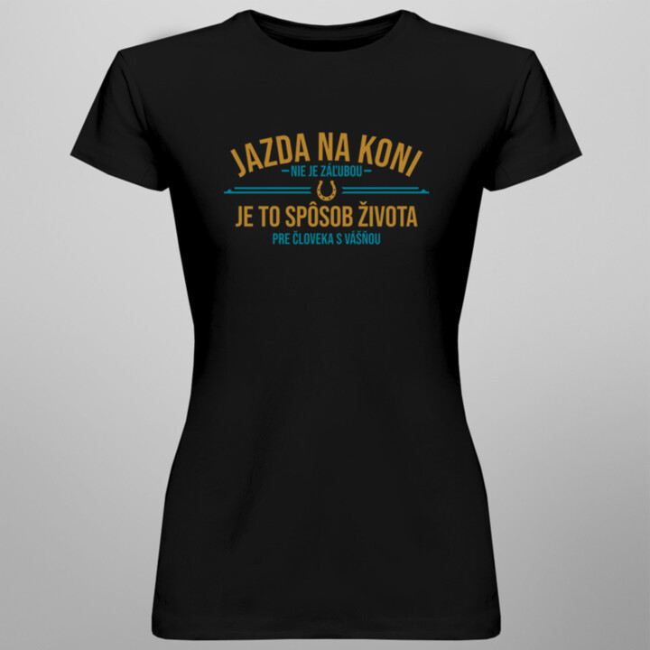 Jazda na koni nie je záľubou, je to spôsob života pre človeka s vášňou