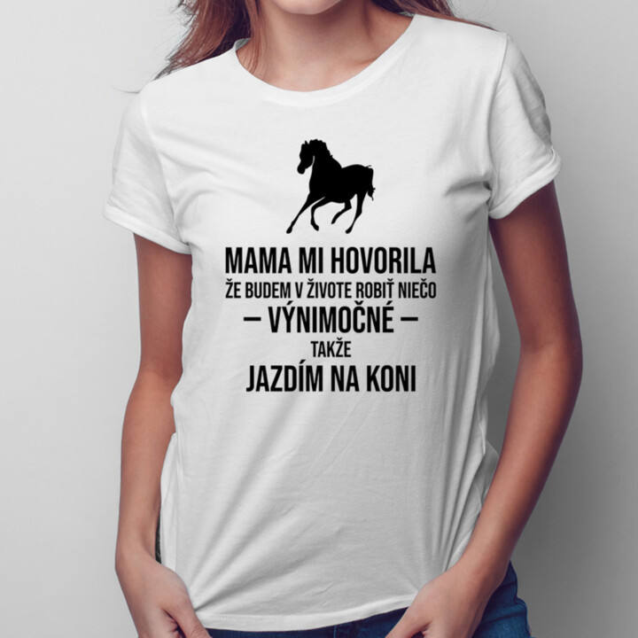 Mama mi hovorila - jazda na koni -  dámske tričko s potlačou