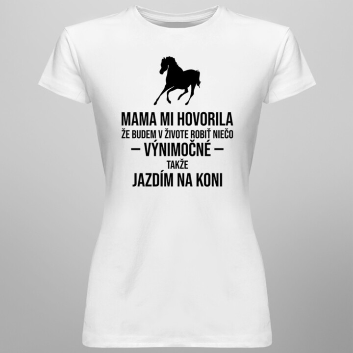 Mama mi hovorila - jazda na koni -  dámske tričko s potlačou