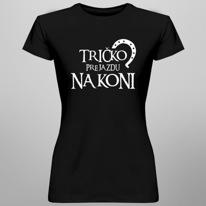 Tričko pre jazdu na koni -  dámske tričko s potlačou