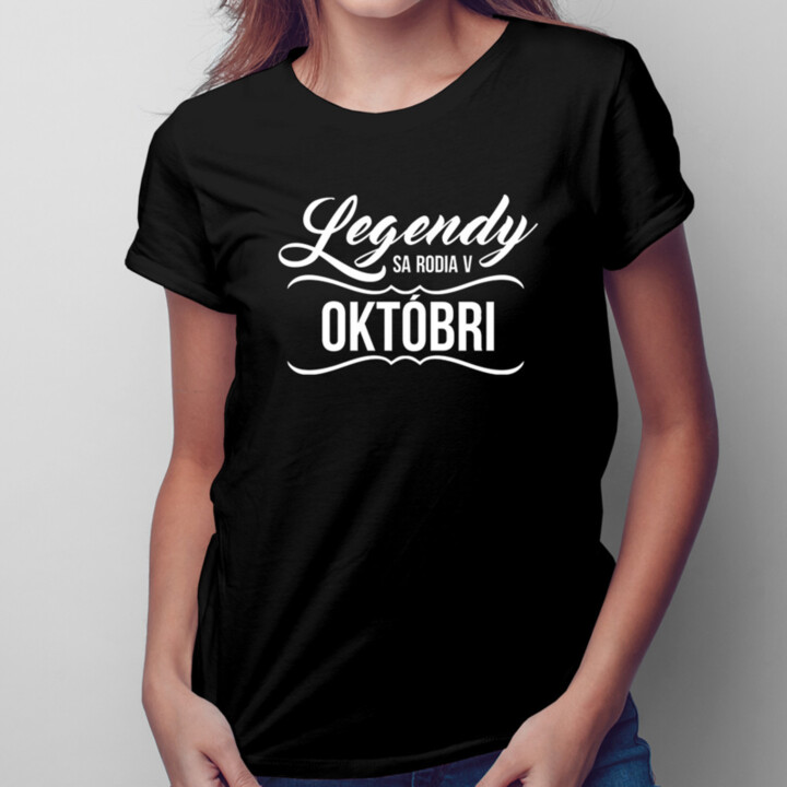 Legendy sa rodia v októbri -  dámske tričko s potlačou