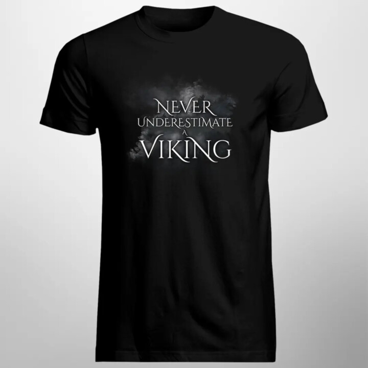 Never undestimate a viking - pánske  tričko s potlačou