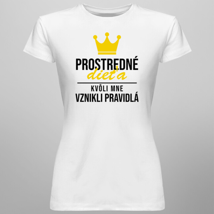 Prostredné dieťa - kvôli mne vznikli pravidlá - dámske tričko s potlačou