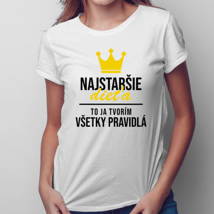 Najstaršie dieťa - to ja tvorím všetky pravidlá - dámske tričko s potlačou