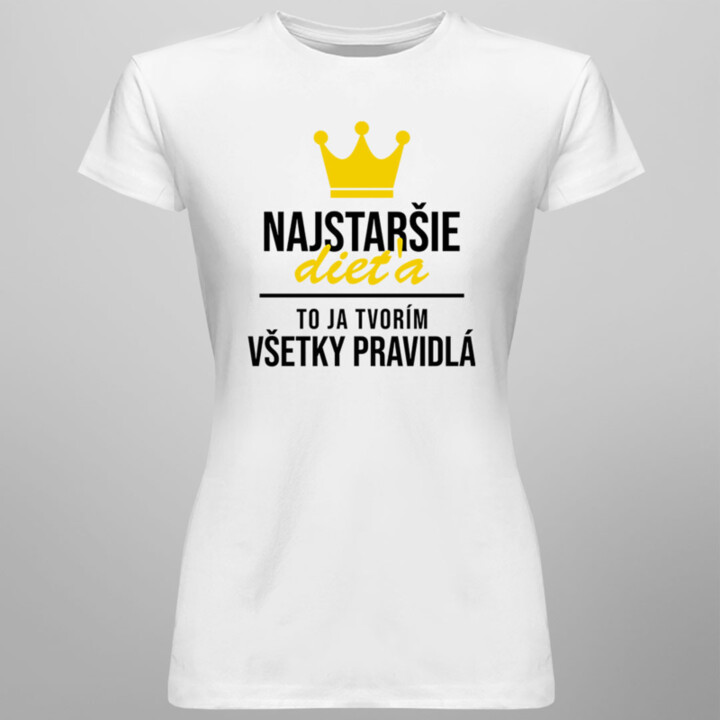 Najstaršie dieťa - to ja tvorím všetky pravidlá - dámske tričko s potlačou