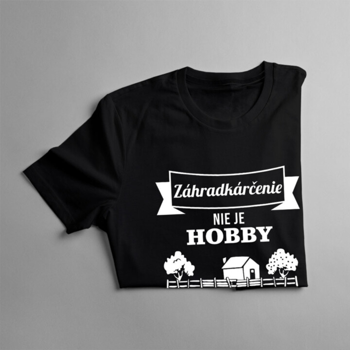 Záhradkárčenie nie je hobby, je to štýl života -  dámske tričko s potlačou