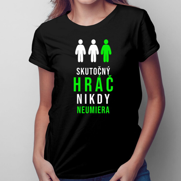 Skutočný hráč nikdy neumiera - dámske tričko s potlačou