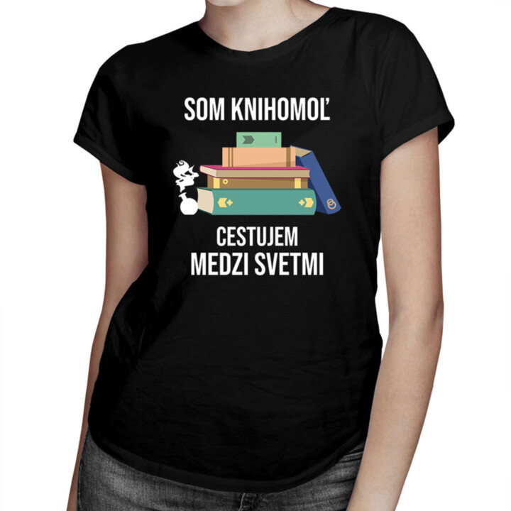 Som knihomoľ, cestujem medzi svetmi -  dámske tričko s potlačou