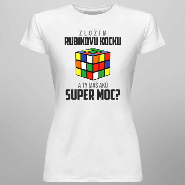 Zložím Rubikovu kocku - a Ty máš akú super moc? -  dámske tričko s potlačou