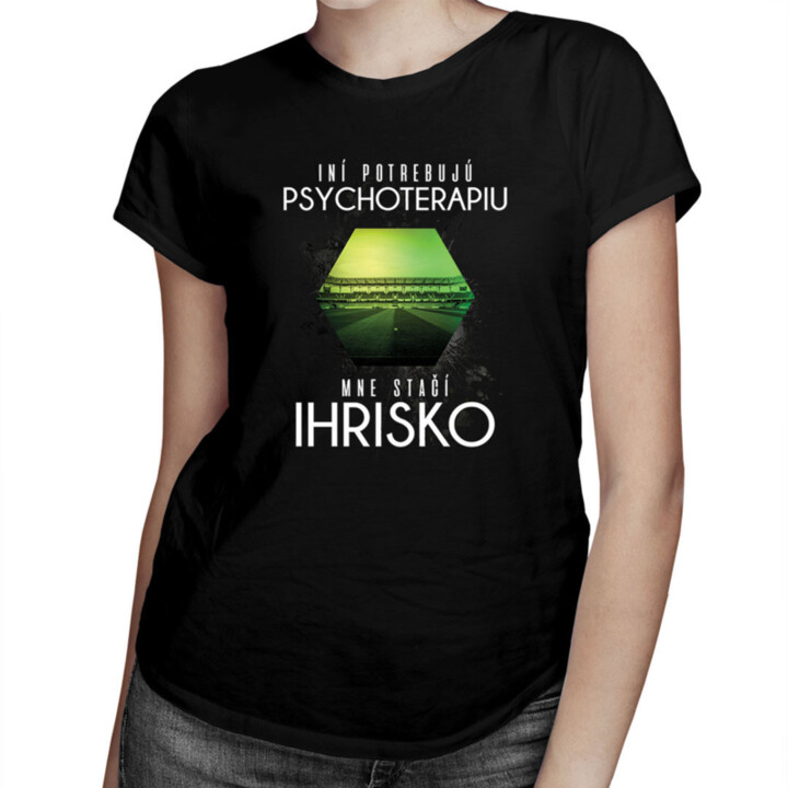 Iní potrebujú psychoterapiu, mne stačí ihrisko -  dámske tričko s potlačou