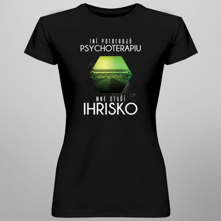Iní potrebujú psychoterapiu, mne stačí ihrisko -  dámske tričko s potlačou
