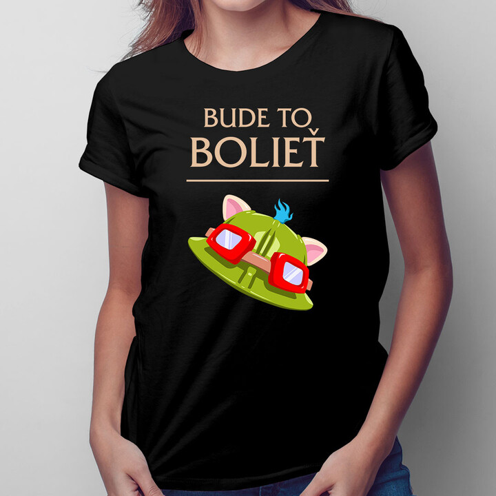 Bude to bolieť -  dámske tričko s potlačou