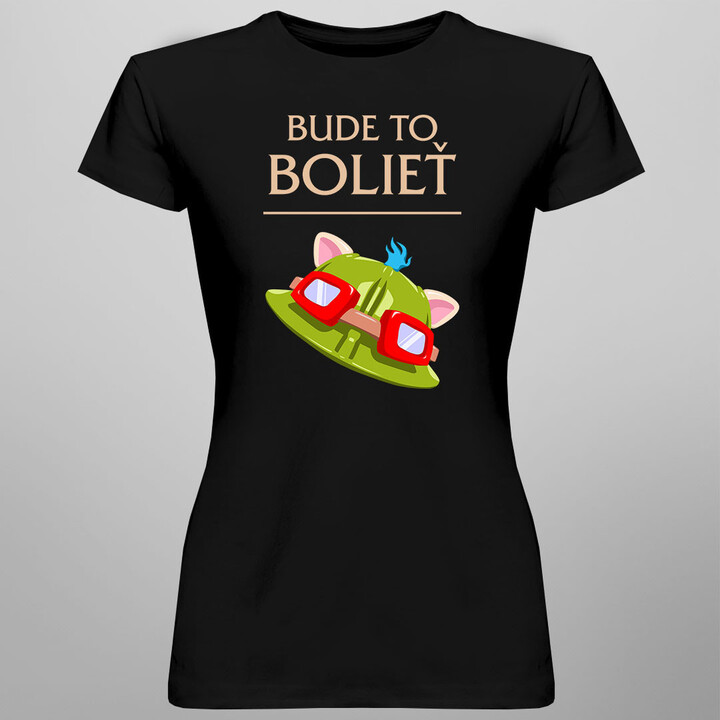 Bude to bolieť -  dámske tričko s potlačou