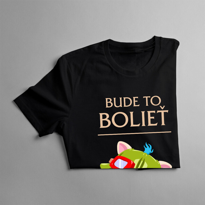 Bude to bolieť -  dámske tričko s potlačou