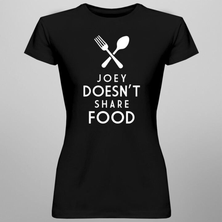 Joey doesn't share food -  dámske tričko s potlačou