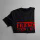 Friends don't lie - dámske tričko s potlačou