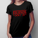 Friends don't lie - dámske tričko s potlačou