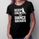 Keep calm and dance bachata -  dámske tričko s potlačou