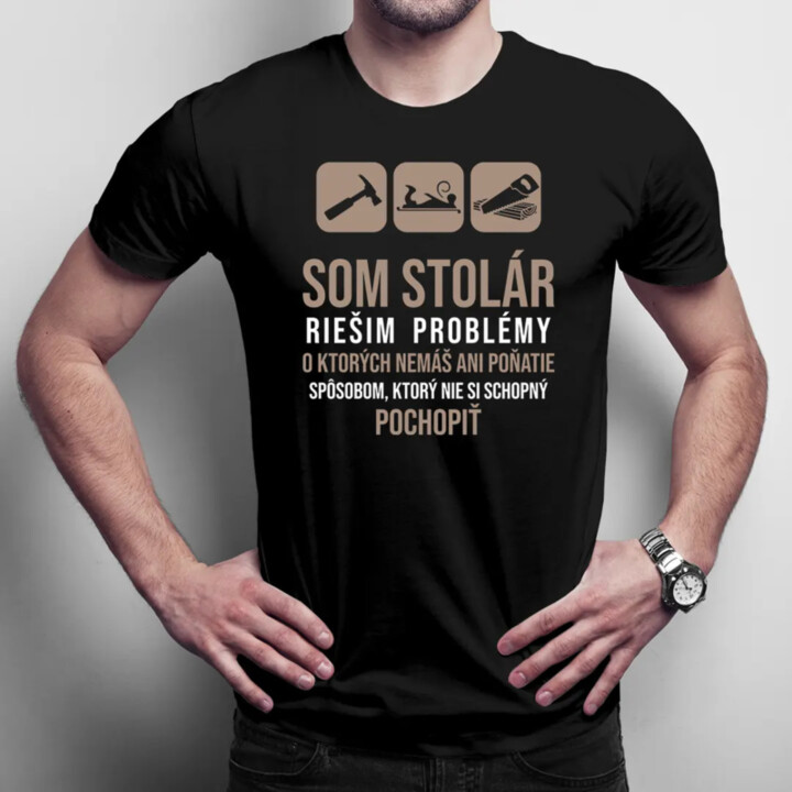 Som stolár, riešim problémy - pánske tričko s potlačou