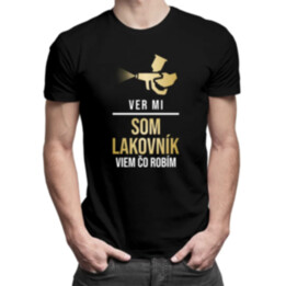 Ver mi, som lakovník - viem, čo robím - pánske tričko s potlačou