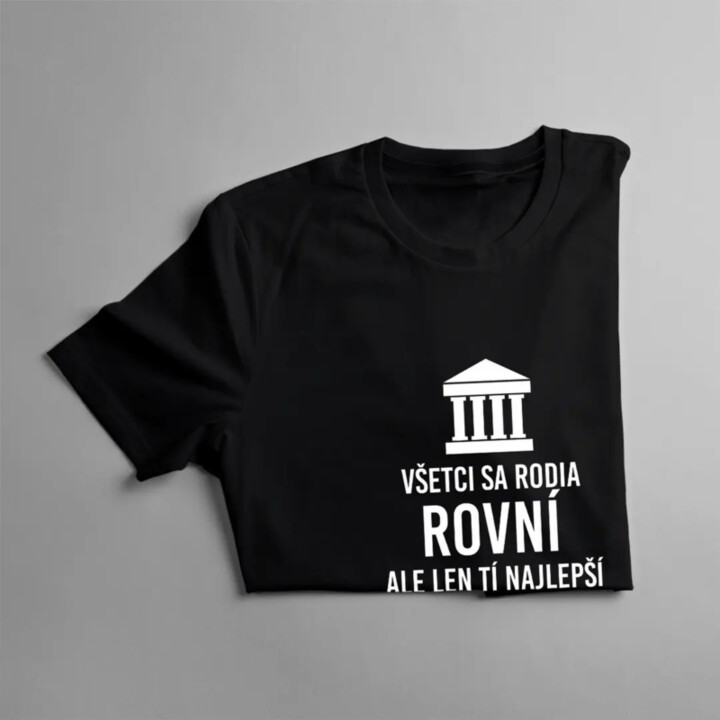 Všetci sa rodia rovní, ale len tí najlepší sa stanú historikmi - pánske tričko s potlačou