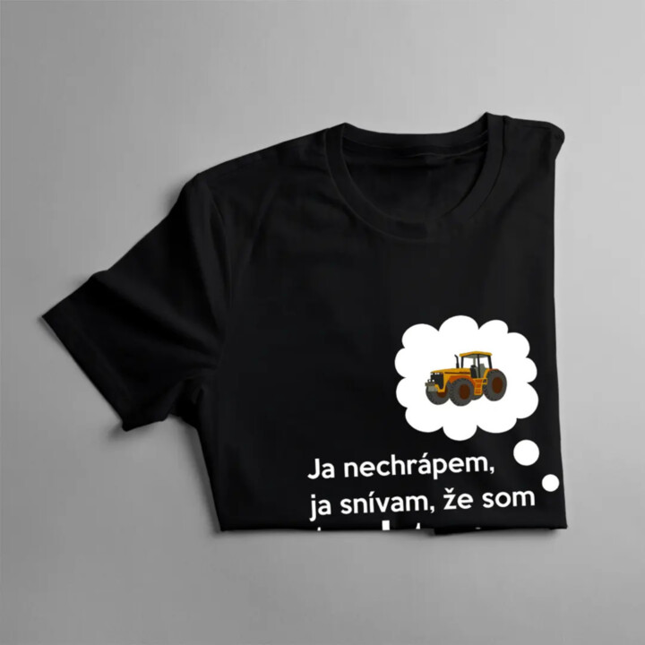 Ja nechrápem, ja snívam, že som traktor - pánske tričko s potlačou