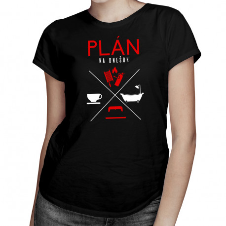 Plán na dnešok - hasič - dámske tričko s potlačou