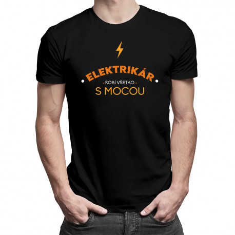 Elektrikár robí všetko s mocou - Pánske tričko s potlačou